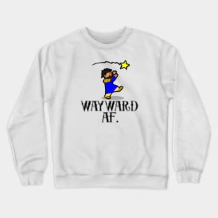 Wayward AF Crewneck Sweatshirt